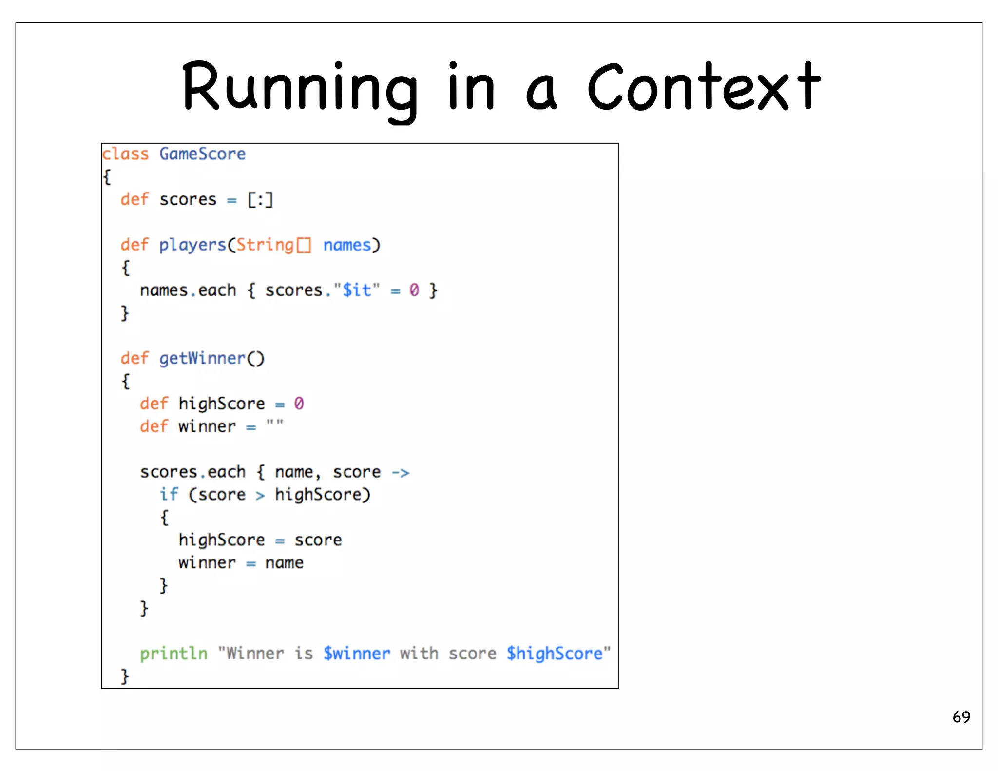 Running in a Context




                       69
 