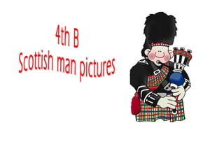 4th B Scottish man 