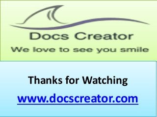 Thanks for Watching
www.docscreator.com
 