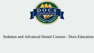 Sedation and Advanced Dental Courses - Docs Education
 