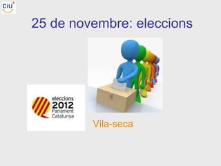 25 de novembre: eleccions




         Vila-seca
 