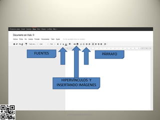 FUENTES                              PÁRRAFO




             HIPERVÍNCULOS Y
          INSERTANDO IMÁGENES




               pachoagua@gmail.com
 