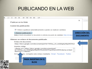 PUBLICANDO EN LA WEB




                                     DIRECCIÓN DEL
                                      DOCUMENTO




  PARA INSERTAR EN EL
         BLOG
               pachoagua@gmail.com
 