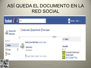 ASÍ QUEDA EL DOCUMENTO EN LA
         RED SOCIAL




           pachoagua@gmail.com
 