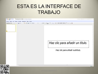 ESTA ES LA INTERFACE DE
        TRABAJO




        pachoagua@gmail.com
 