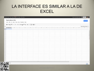 LA INTERFACE ES SIMILAR A LA DE
            EXCEL




            pachoagua@gmail.com
 