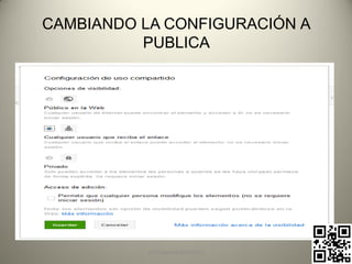 CAMBIANDO LA CONFIGURACIÓN A
          PUBLICA




           pachoagua@gmail.com
 