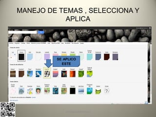 MANEJO DE TEMAS , SELECCIONA Y
            APLICA




         SE APLICO
           ESTE




             pachoagua@gmail.com
 
