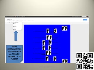 ESTAS
HERRAMIENTAS
SE ARRASTRAN
  AL ÁREA DE
TRABAJO Y SE
   PLASMA


               pachoagua@gmail.com
 