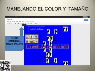 MANEJANDO EL COLOR Y TAMAÑO




    PUEDES
  CAMBIEN EL
COLOR, TAMAÑO
       .




                pachoagua@gmail.com
 