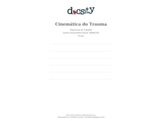 Cinemática do Trauma
Segurança do Trabalho
Centro Universitário Senac (SENACSP)
83 pag.
Document shared on www.docsity.com
Downloaded by: jordeilson-amaral-1 (jordeamaral@gmail.com)
 