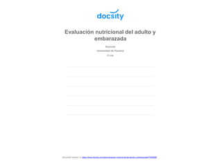 Evaluación nutricional del adulto y
embarazada
Document shared on https://www.docsity.com/es/evaluacion-nutricional-del-adulto-y-embarazada/7546288/
Nutrición
Universidad de Panamá
22 pag.
 