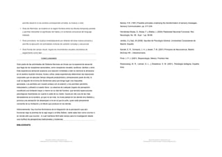 permite discernir si los sonidos corresponden al habla, la música o ruido.
 Área de Wernicke: se localiza en la región frontera entre los lóbulos temporaly parietal
y permite interpretar el significado del habla y el contenido emocional del lenguaje
hablado.
 Área promotora: se localiza inmediatamente por delante del área motora primaria y
permite la ejecución de actividades motoras de carácter complejo y secuencial.
 Área frontal del campo visual: regula los movimientos visuales voluntarios de
seguimiento como leer.
CONCLUSIONES
Gran parte de las actividades del Sistema Nervioso se inician por la experiencia sensorial
que llega de los receptores sensoriales, como receptores visuales, auditivos, táctiles u otros.
Esta experiencia sensorial ocasiona una reacción inmediata o bién la memoria la almacena
en el cerebro durante minutos, horas o años; estas experiencias determinan las reacciones
corporales que se ejecutan tiempo después,analizándola y almacenando parte de ella, lo
cual va seguido de la toma de decisiones para que tenga lugar una respuesta
apropiada. Los sentidos son nuestro enlace con el exterior y nos permiten percibirlo,
interpretarlo y utilizarlo a nuestro favor. La carencia de cualquier órgano de percepción
constituirá una limitante mayor o menor en la vida del hombre, que terndrá repercuciones
psicológicas importantes en cuanto lo aisle de su medio. Quizá por ello una de las más
devastadoras es la sordera, ya que no se nota, no incita piedad en los demás sino fastidio y
provoca una sensación de desamparo e ira en el que la sufre, quien está plenamente
conciente de su limitación y el efecto que produce en los demás.
Adicionalmente, hay muchos fenómenos de la integración de la percepción que aún
funcionan bajo la premisa de la caja negra o el Alka Seltzer, nadie sabe bien como ocurren o
en donde sólo que ocurren , lo cual mantiene fértil este campo para la investigación desde
una multitud de perspectivas tradicionales y modernas.
BIBLIOGRAFÍA
Document shared on www.docsity.com
Downloaded by: lohane-navega-1 (lohane.ufrj@gmail.com)
Barlow, H.B. (1961) Possible principles underlying the transformation of sensory messages.
Sensory Communication, pp. 217-234.
Hernández-Muela, S., Mulas, F. y Mattos, L (2004) Plasticidad Neuronal Funcional. Rev.
Neurología, No. 38 , Supl. 1 pp. 58-68.
Jerelez, A y Saiz, M (2008) Apuntes de Psicología General. Universidad Complutense de
Madrid. España.
Kandel, E. R., Schwartz, J. H. y Jessel, T. M. (2001) Principios de Neurociencia. Madrid:
McGraw Hill – Interamericana.
Pinel, J. P. J. (2001). Biopsicología. México: Prentice Hall.
Rosenzweig, M. R., Leiman, A. L., y Breedlove, S. M. (2001). Psicología biológica. España:
Ariel.
Document shared on www.docsity.com
Downloaded by: lohane-navega-1 (lohane.ufrj@gmail.com)
 
