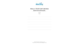 Onu e fonti del diritto
internazionale.
Diritto
9 pag.
Document shared on www.docsity.com
Downloaded by: MUCIU (martinabess8@gmail.com)
 