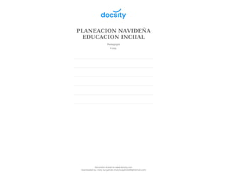 PLANEACION NAVIDEÑA
EDUCACION INCIIAL
Pedagogía
8 pag.
Document shared on www.docsity.com
Downloaded by: mary-luz-galindo (maryluzgalindo90@hotmail.com)
 