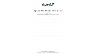 Ppt on the Hindu family law
Family Law
Saveetha Institute of Medical and Technical Sciences
49 pag.
Document shared on www.docsity.com
Downloaded by: akshay-tathe-1 (thisistatheakshay@gmail.com)
 