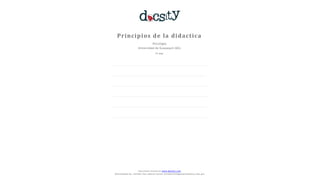 Principios de la didactica
Psicología
Universidad de Guayaquil (UG)
16 pag.
Document shared on www.docsity.com
Downloaded by: michael-raul-valentin-torres (mvalentint@gamanielblanco.edu.pe)
 