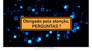 Obrigado pela atenção,
PERGUNTAS ?
Document shared on www.docsity.com
Downloaded by: nobru-apelao-3 (nobru280p@gmail.com)
 