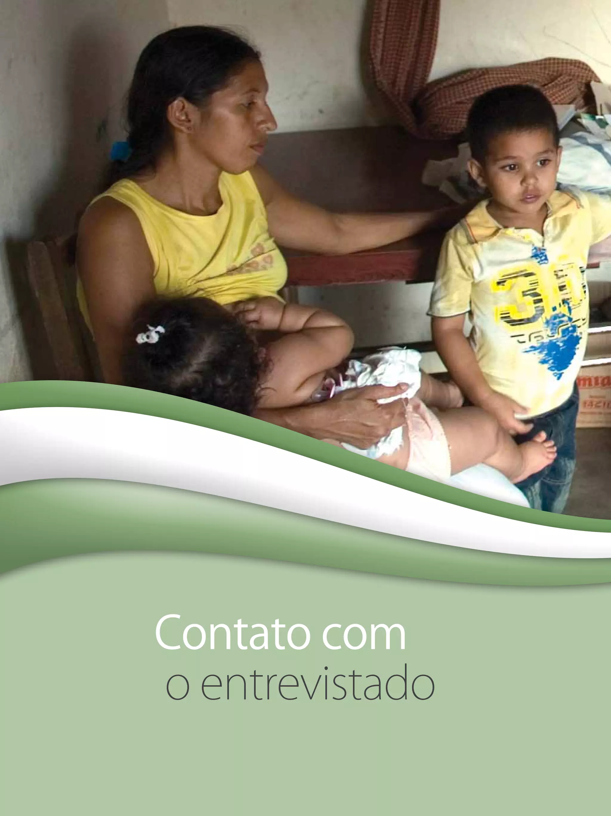 30
o entrevistado
Contato com
 