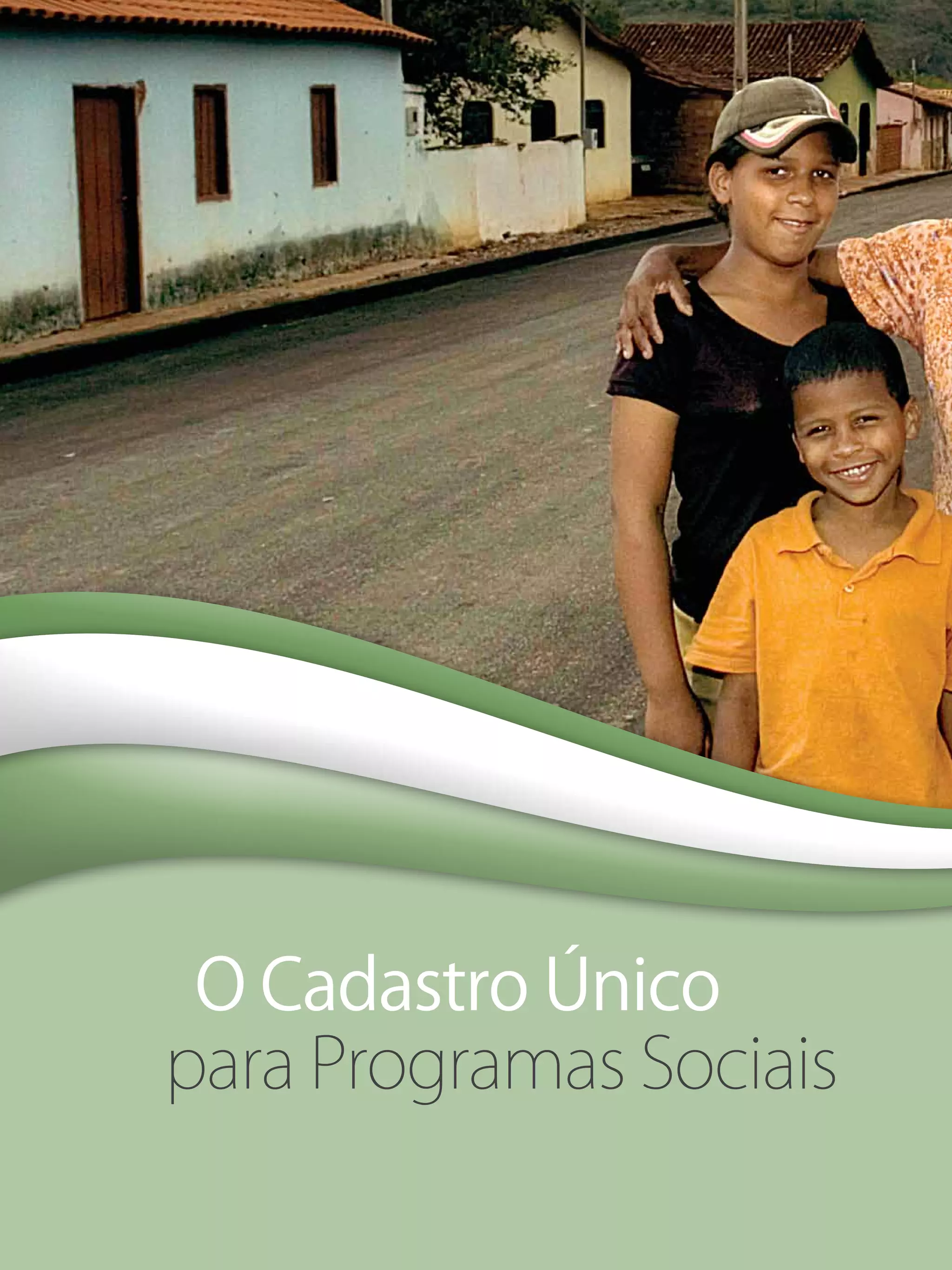 8
para Programas Sociais
O Cadastro Único
 