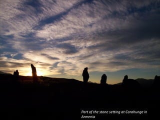 Part of the stone setting at Carahunge in
Armenia
 