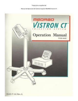 Traducción al español del
Manual de Operación del Sistema Inyector MEDRAD Vistron CT
 