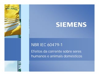 NBR IEC 60479-1
Efeitos da corrente sobre seres
humanos e animais domésticos
 