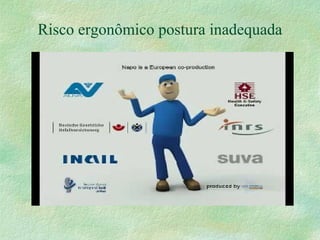 Risco ergonômico postura inadequada
 