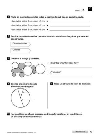 82 Matemáticas 3 Material fotocopiable © 2014 Santillana Educación, S. L.
15
5
6
7
8 9
10
MODELO A
Clasifica los triángulo...