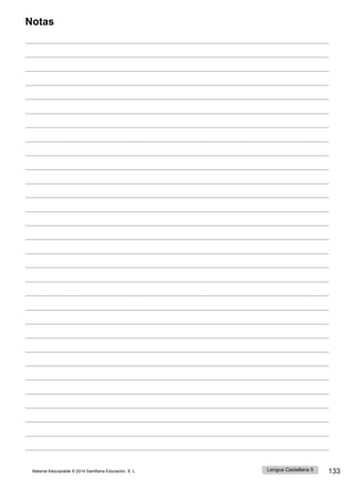 Notas
Lengua Castellana 5
Material fotocopiable © 2014 Santillana Educación, S. L. 133
 