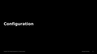 Copyright © 2017 Deloitte Development LLC. All rights reserved. 12
Reimagine everything]
Configuration
 