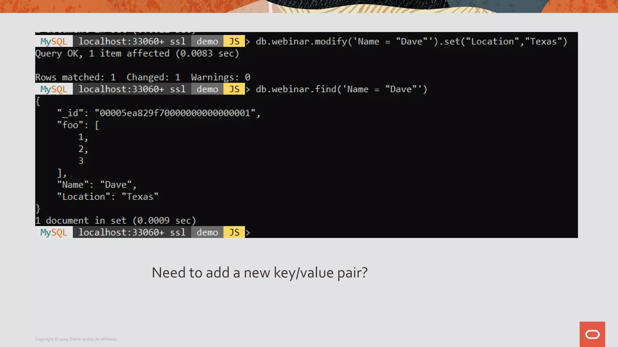 Copyright © 2019 Oracle and/or its affiliates.
Need to add a new key/value pair?
 