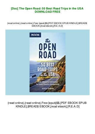 [Doc] The Open Road: 50 Best Road Trips in the USA
DOWNLOAD FREE
{read online},{read online},Free [epub]$$,[PDF EBOOK EPUB KINDLE],$READ$
EBOOK,[read ebook],[R.E.A.D]
{read online},{read online},Free [epub]$$,[PDF EBOOK EPUB
KINDLE],$READ$ EBOOK,[read ebook],[R.E.A.D]
 