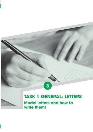 IELTS Writing: Step by Step
64
3.
TASK 1 GENERAL: LETTERS
Model letters and how to
write them!
 