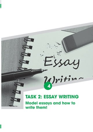 IELTS Writing: Step by Step
90
4.
TASK 2: ESSAY WRITING
Model essays and how to
write them!
 