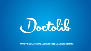 IMPROVING HEALTHCARE ACCESS FOR 500 MILLION EUROPEANS
 