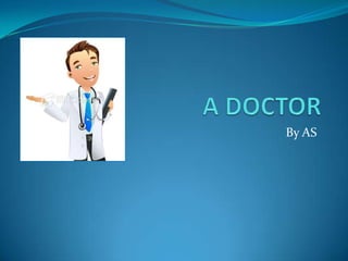 A DOCTOR By AS 