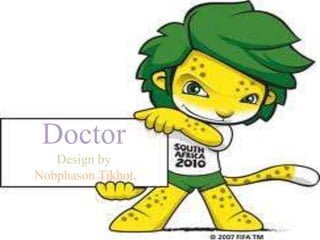 Doctor Design by Nobphason Tikhot. 