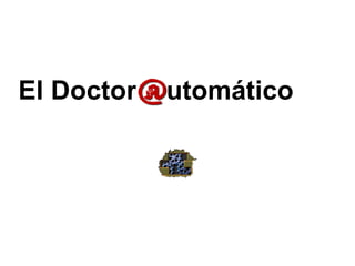 El Doctor  utomático 