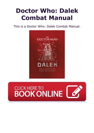 Doctor Who: Dalek
Combat Manual
This is a Doctor Who: Dalek Combat Manual.
 