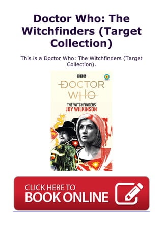 Doctor Who: The
Witchfinders (Target
Collection)
This is a Doctor Who: The Witchfinders (Target
Collection).
 
