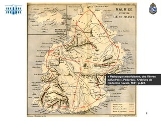 «  Pathologie mauricienne, des fièvres palustres  », Pellereau, Archives de médecine navale, 1881, p.422. 