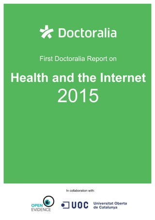 In collaboration with:
First Doctoralia Report on
Health and the Internet
2015
 