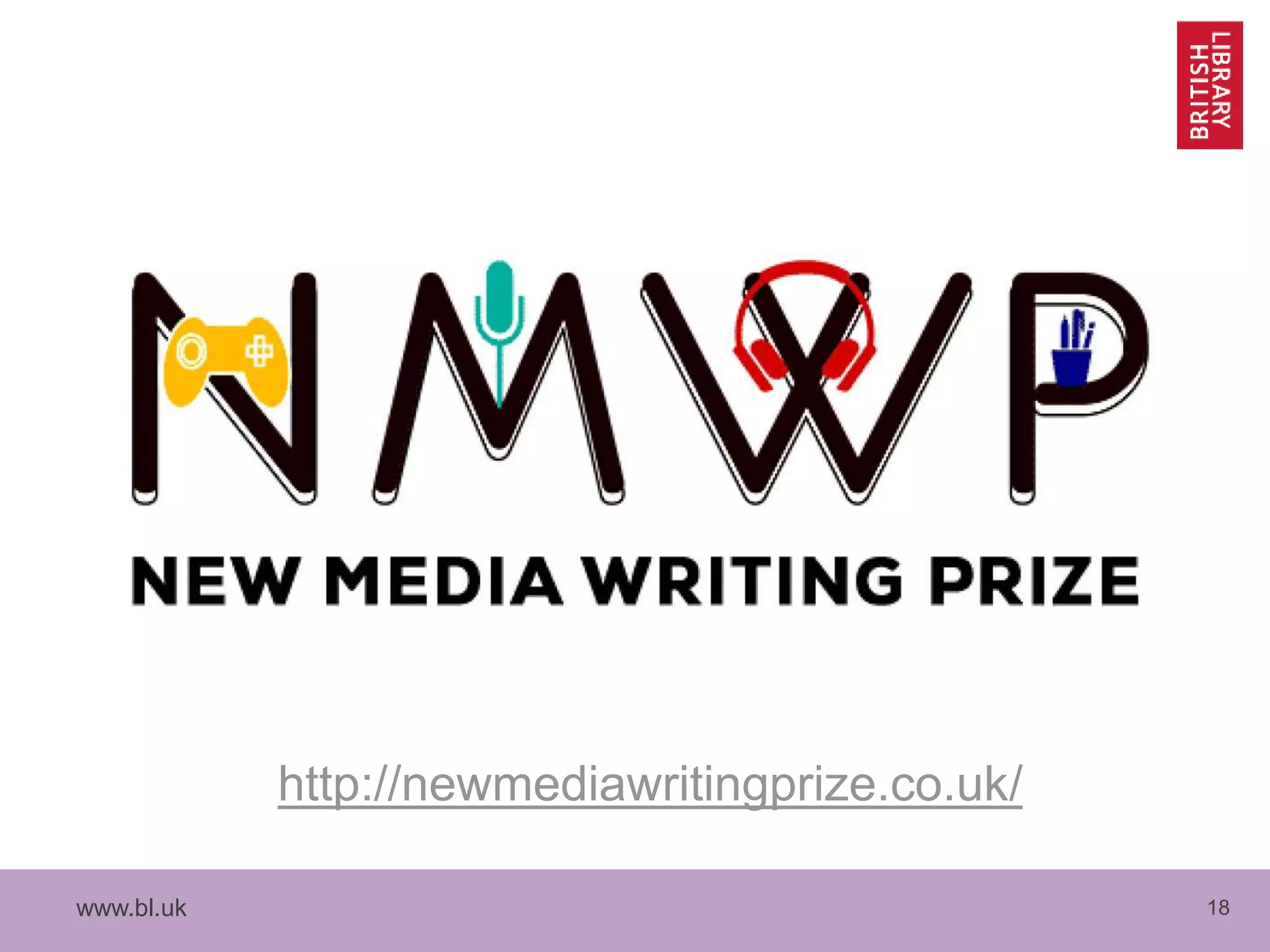 www.bl.uk 18
http://newmediawritingprize.co.uk/
 