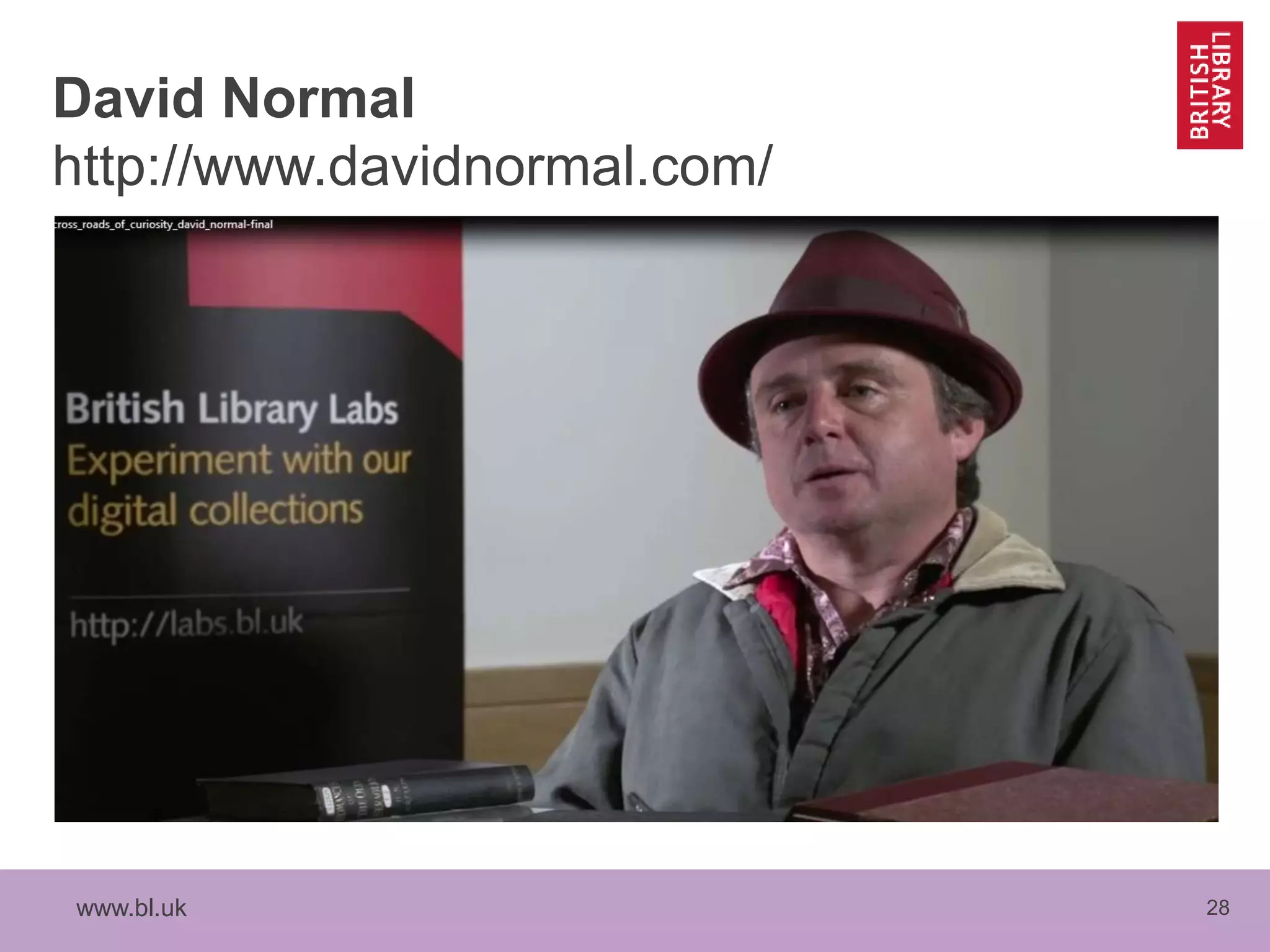 www.bl.uk 28
David Normal
http://www.davidnormal.com/
 