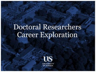Doctoral Researchers
Career Exploration
 
