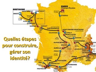 Quelles étapesQuelles étapes
pour construire,pour construire,
gérer songérer son
identité?identité?
 