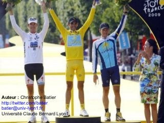 Auteur : Christophe Batier
http://twitter.com/batier
batier@univ-lyon1.fr
Université Claude Bernard Lyon1
 