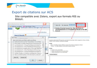Export de citations sur ACS
Site compatible avec Zotero, export aux formats RIS ou
BibteX.
115
 