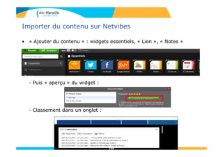 Importer du contenu sur Netvibes
• « Ajouter du contenu » : widgets essentiels, « Lien », « Notes »
- Puis « aperçu » du widget :
- Classement dans un onglet :
160
 
